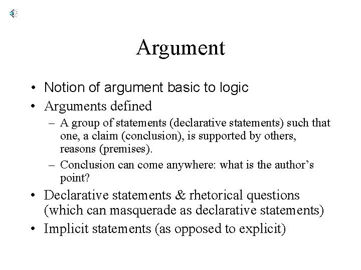 Argument • Notion of argument basic to logic • Arguments defined – A group