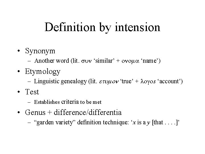 Definition by intension • Synonym – Another word (lit. ‘similar’ + ‘name’) • Etymology