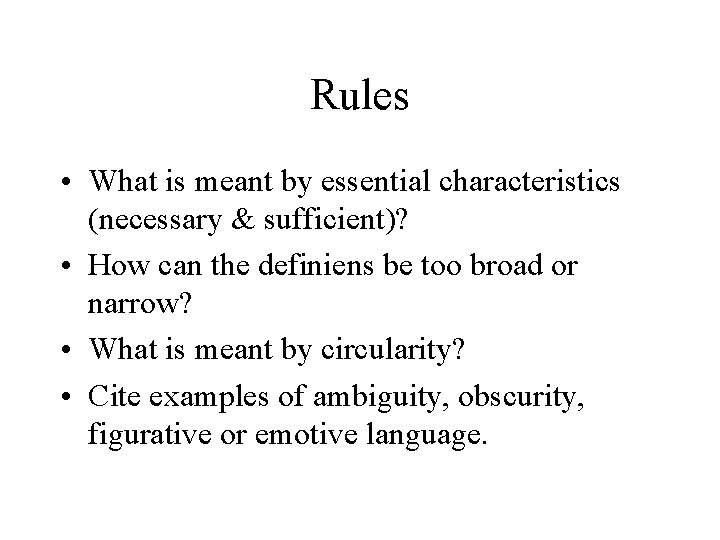 Rules • What is meant by essential characteristics (necessary & sufficient)? • How can