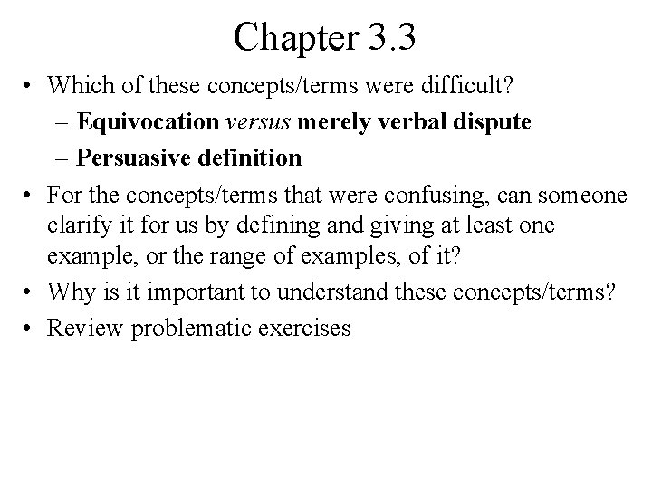 Chapter 3. 3 • Which of these concepts/terms were difficult? – Equivocation versus merely