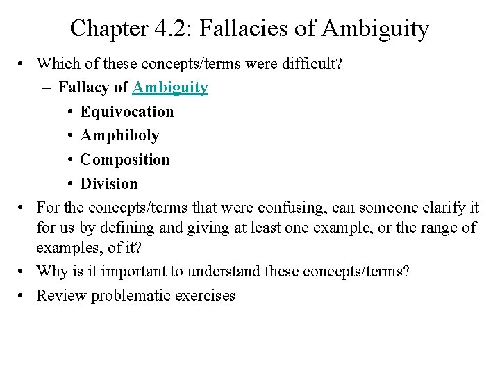 Chapter 4. 2: Fallacies of Ambiguity • Which of these concepts/terms were difficult? –