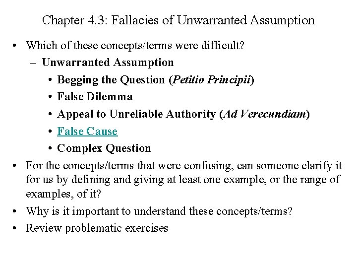 Chapter 4. 3: Fallacies of Unwarranted Assumption • Which of these concepts/terms were difficult?