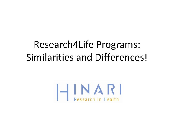  Research 4 Life Programs: Similarities and Differences! 