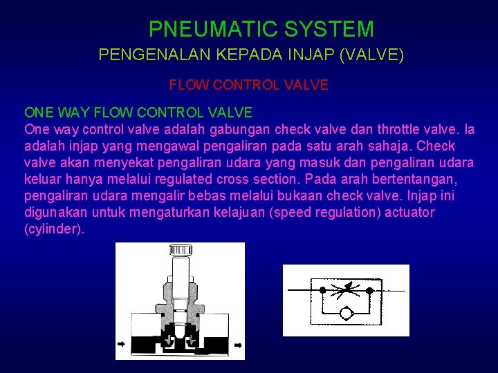 PNEUMATIC SYSTEM PENGENALAN KEPADA INJAP (VALVE) FLOW CONTROL VALVE ONE WAY FLOW CONTROL VALVE