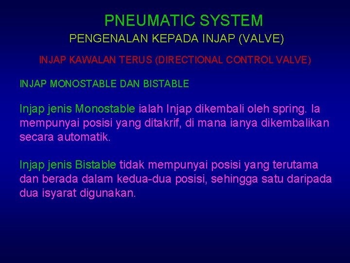 PNEUMATIC SYSTEM PENGENALAN KEPADA INJAP (VALVE) INJAP KAWALAN TERUS (DIRECTIONAL CONTROL VALVE) INJAP MONOSTABLE