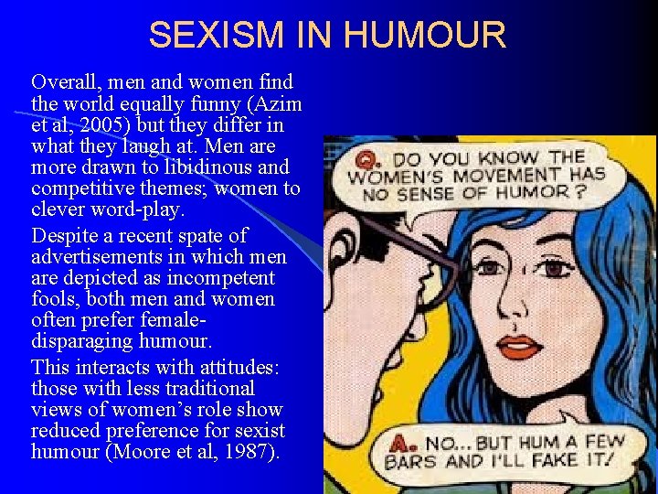 SEXISM IN HUMOUR Overall, men and women find the world equally funny (Azim et