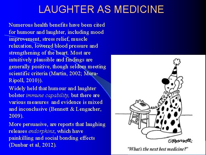 LAUGHTER AS MEDICINE Numerous health benefits have been cited for humour and laughter, including
