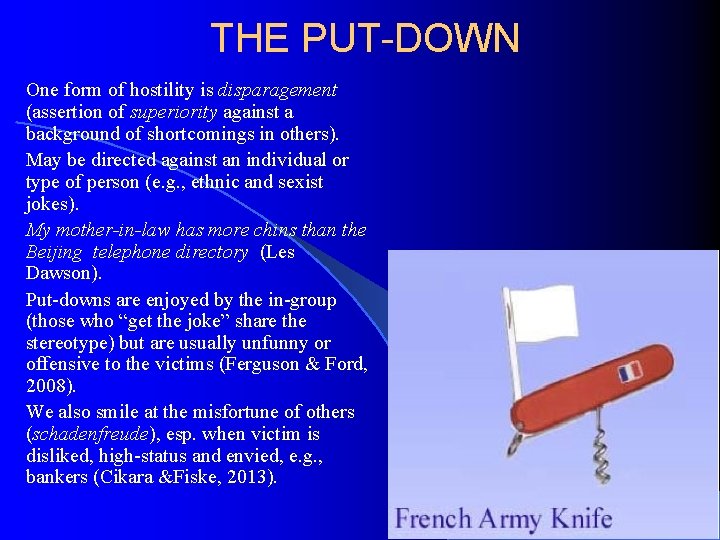 THE PUT-DOWN One form of hostility is disparagement (assertion of superiority against a background