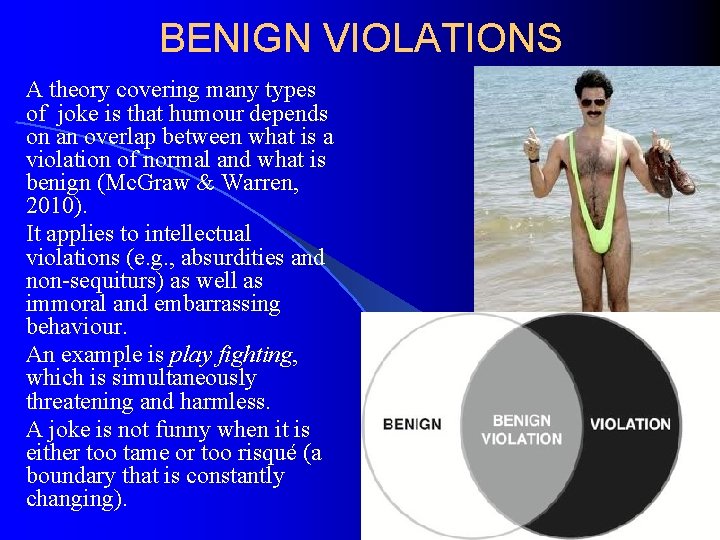 BENIGN VIOLATIONS A theory covering many types of joke is that humour depends on