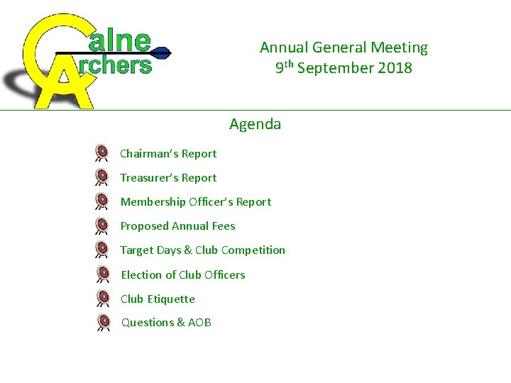 Annual General Meeting 9 th September 2018 Agenda Chairman’s Report Treasurer’s Report Membership Officer’s