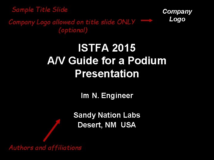 Sample Title Slide Company Logo allowed on title slide ONLY (optional) Company Logo ISTFA