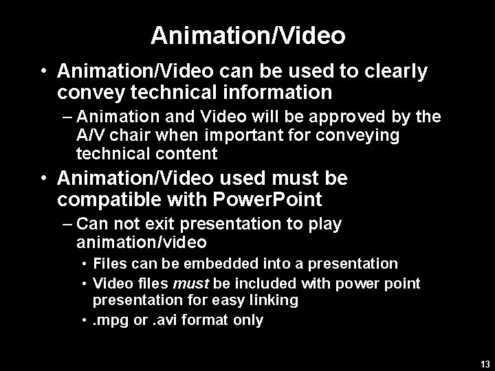 Animation/Video • Animation/Video can be used to clearly convey technical information – Animation and