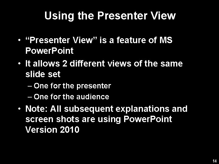 Using the Presenter View • “Presenter View” is a feature of MS Power. Point