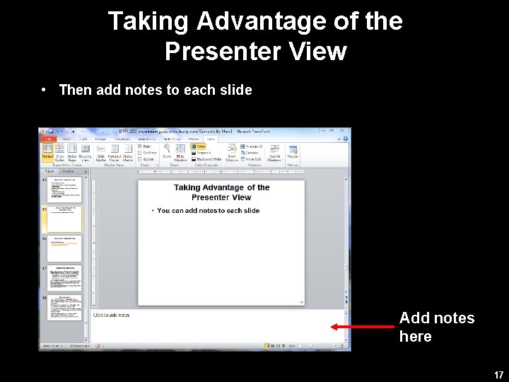 Taking Advantage of the Presenter View • Then add notes to each slide Add