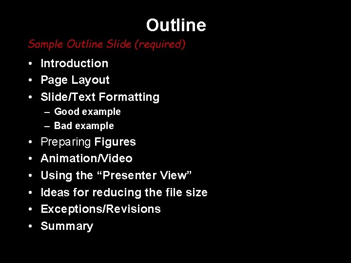 Outline Sample Outline Slide (required) • Introduction • Page Layout • Slide/Text Formatting –