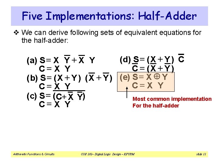 Five Implementations: Half-Adder v We can derive following sets of equivalent equations for the