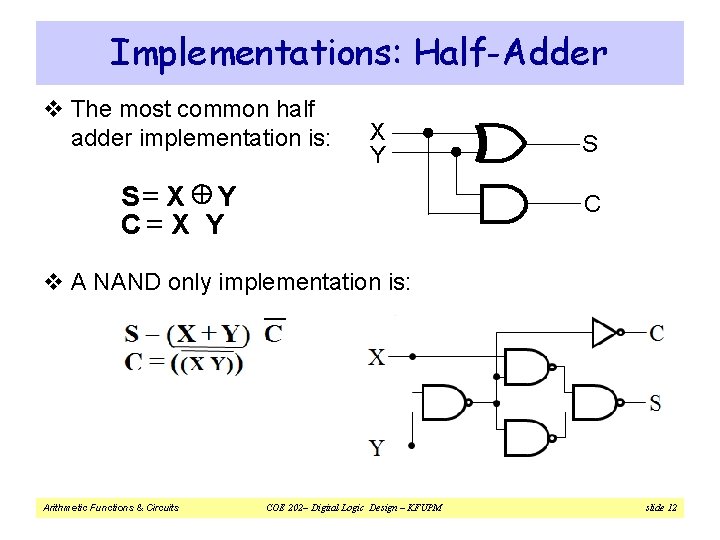 Implementations: Half-Adder v The most common half X adder implementation is: S Y S=