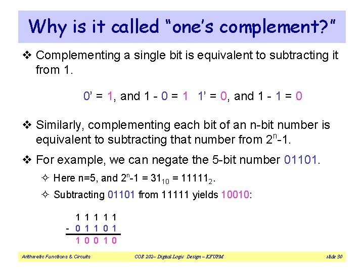 Why is it called “one’s complement? ” v Complementing a single bit is equivalent