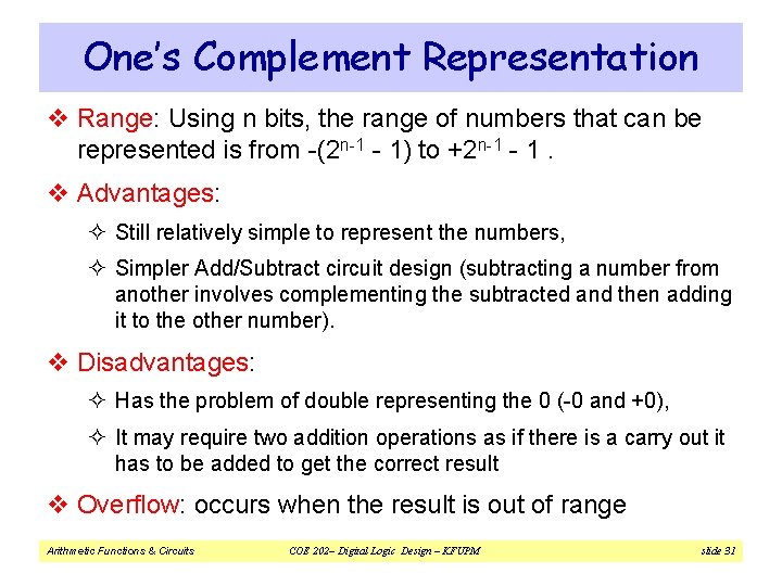 One’s Complement Representation v Range: Using n bits, the range of numbers that can