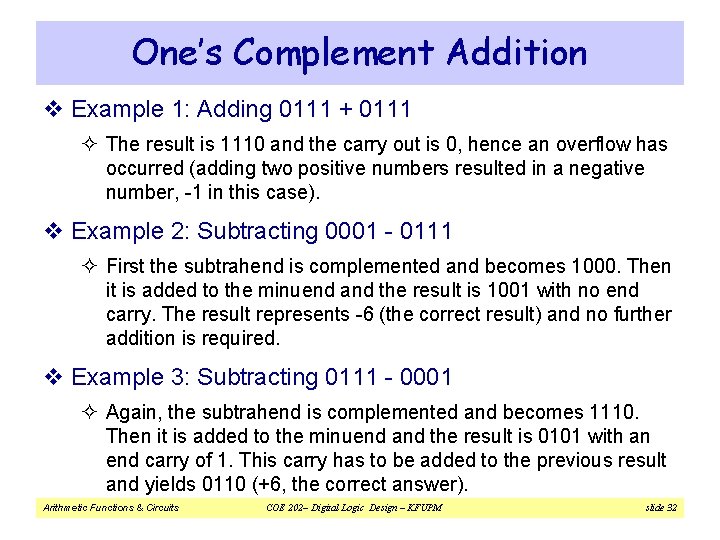 One’s Complement Addition v Example 1: Adding 0111 + 0111 ² The result is
