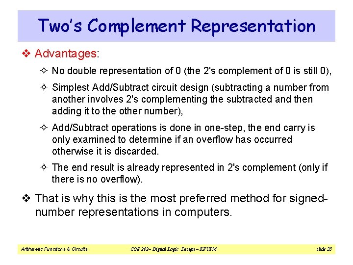 Two’s Complement Representation v Advantages: ² No double representation of 0 (the 2's complement
