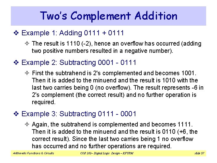 Two’s Complement Addition v Example 1: Adding 0111 + 0111 ² The result is