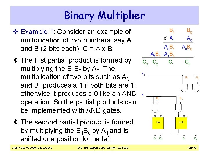 Binary Multiplier v Example 1: Consider an example of multiplication of two numbers, say