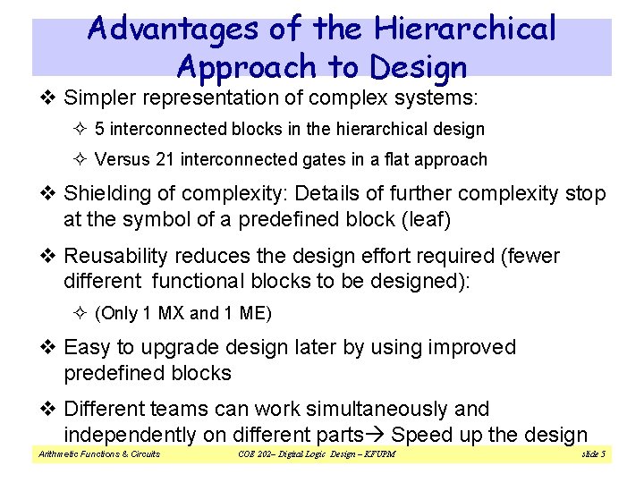 Advantages of the Hierarchical Approach to Design v Simpler representation of complex systems: ²