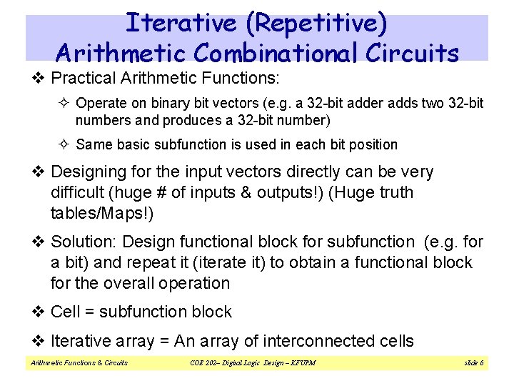 Iterative (Repetitive) Arithmetic Combinational Circuits v Practical Arithmetic Functions: ² Operate on binary bit