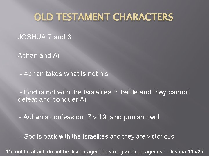 OLD TESTAMENT CHARACTERS JOSHUA 7 and 8 Achan and Ai - Achan takes what