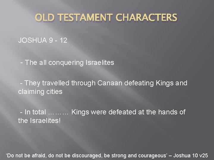 OLD TESTAMENT CHARACTERS JOSHUA 9 - 12 - The all conquering Israelites - They