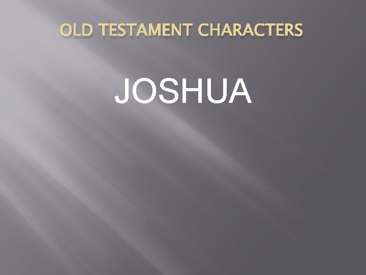OLD TESTAMENT CHARACTERS JOSHUA 