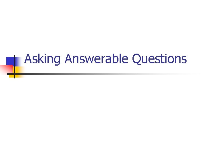 Asking Answerable Questions 