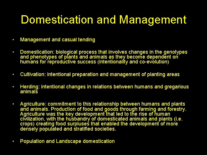 Domestication and Management • Management and casual tending • Domestication: biological process that involves