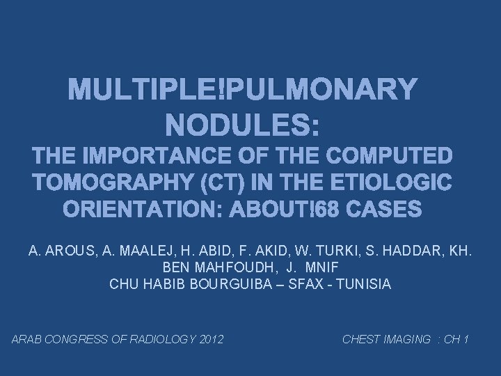 MULTIPLE PULMONARY NODULES: THE IMPORTANCE OF THE COMPUTED TOMOGRAPHY (CT) IN THE ETIOLOGIC ORIENTATION: