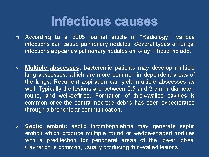 Infectious causes According to a 2005 journal article in "Radiology, " various infections can