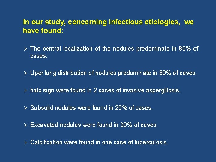  In our study, concerning infectious etiologies, we have found: Ø The central localization