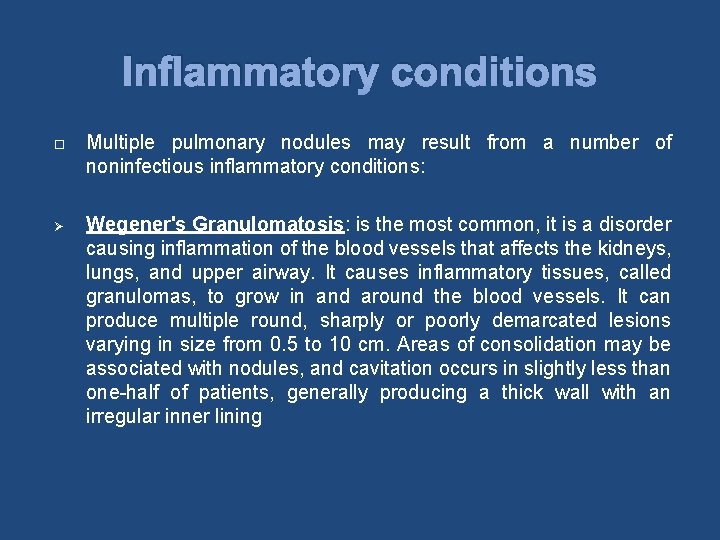 Inflammatory conditions Multiple pulmonary nodules may result from a number of noninfectious inflammatory conditions: