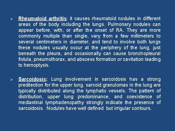 Ø Rheumatoid arthritis: it causes rheumatoid nodules in different areas of the body including
