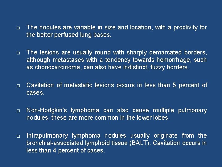  The nodules are variable in size and location, with a proclivity for the