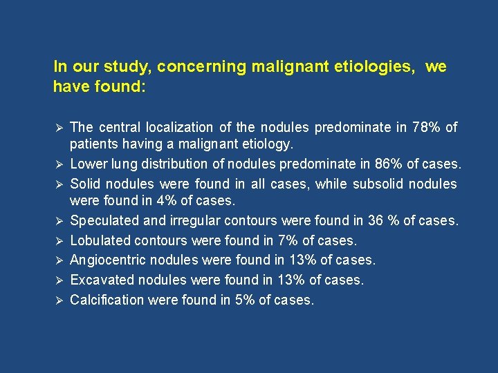  In our study, concerning malignant etiologies, we have found: Ø Ø Ø Ø