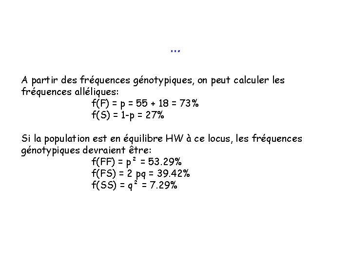 … A partir des fréquences génotypiques, on peut calculer les fréquences alléliques: f(F) =