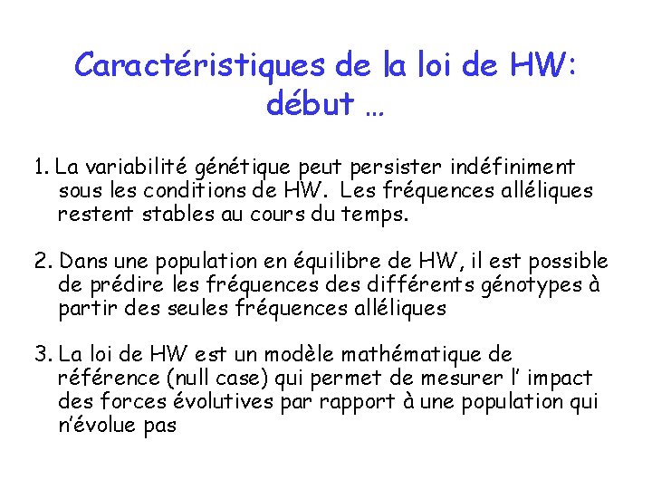 Caractéristiques de la loi de HW: début … 1. La variabilité génétique peut persister