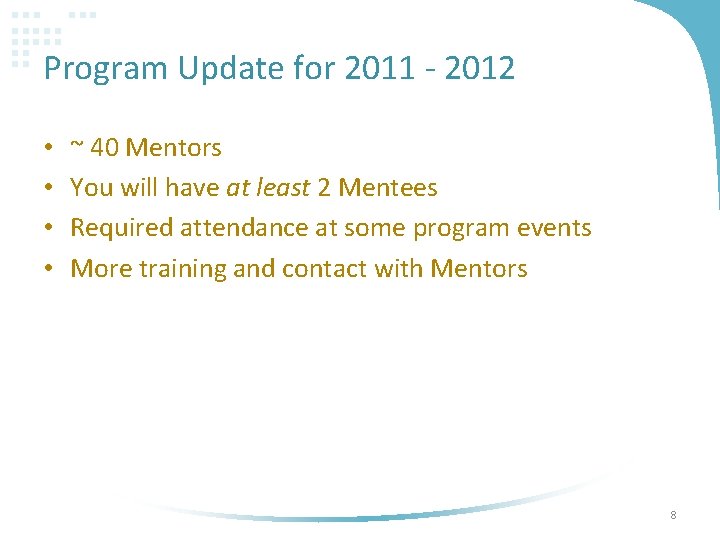 Program Update for 2011 - 2012 • • ~ 40 Mentors You will have