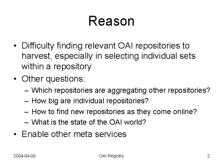 Reason • Difficulty finding relevant OAI repositories to harvest, especially in selecting individual sets