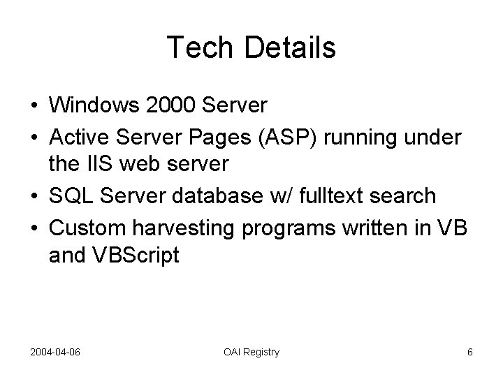 Tech Details • Windows 2000 Server • Active Server Pages (ASP) running under the