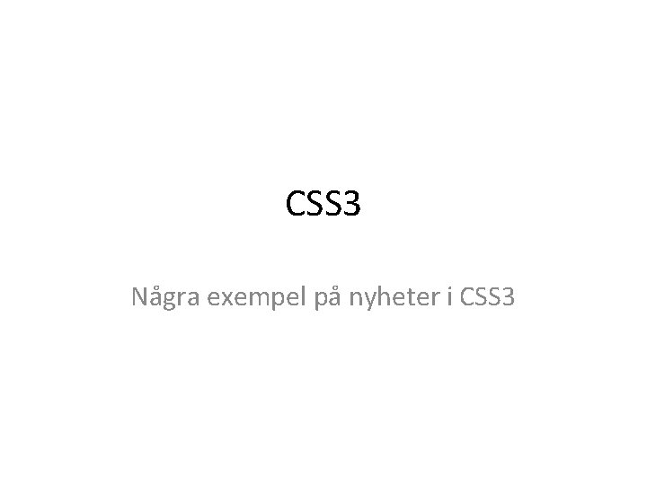 CSS 3 Några exempel på nyheter i CSS 3 