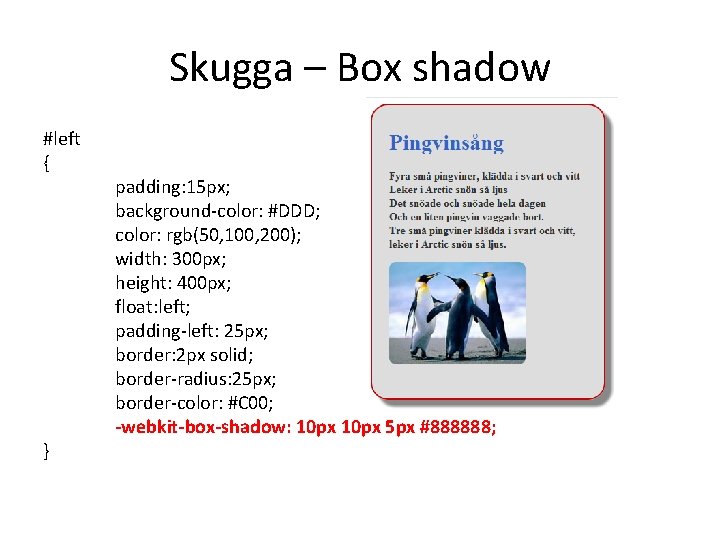 Skugga – Box shadow #left { } padding: 15 px; background-color: #DDD; color: rgb(50,