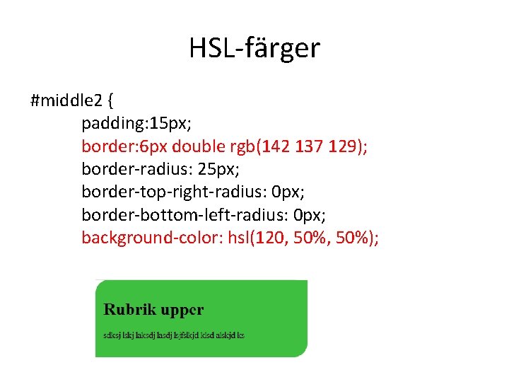 HSL-färger #middle 2 { padding: 15 px; border: 6 px double rgb(142 137 129);