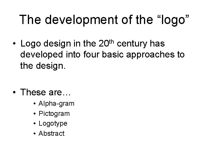 The development of the “logo” • Logo design in the 20 th century has